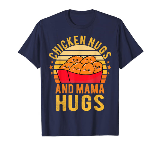 Chicken Nugs and Mama Hugs Toddler for Chicken Nugget Lover T-Shirt