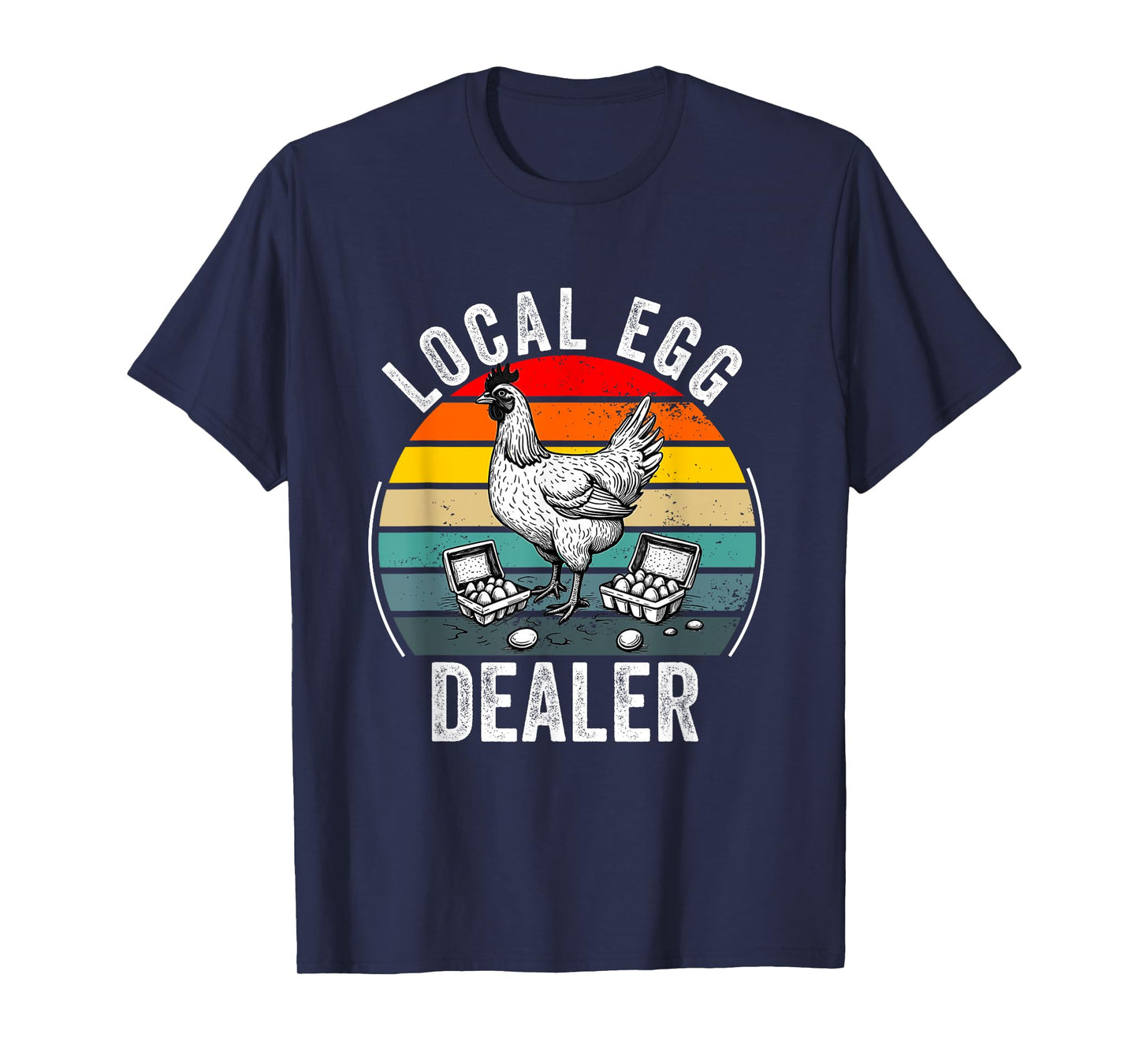 Local Egg Dealer Funny Egg Farmer Chicken T-Shirt
