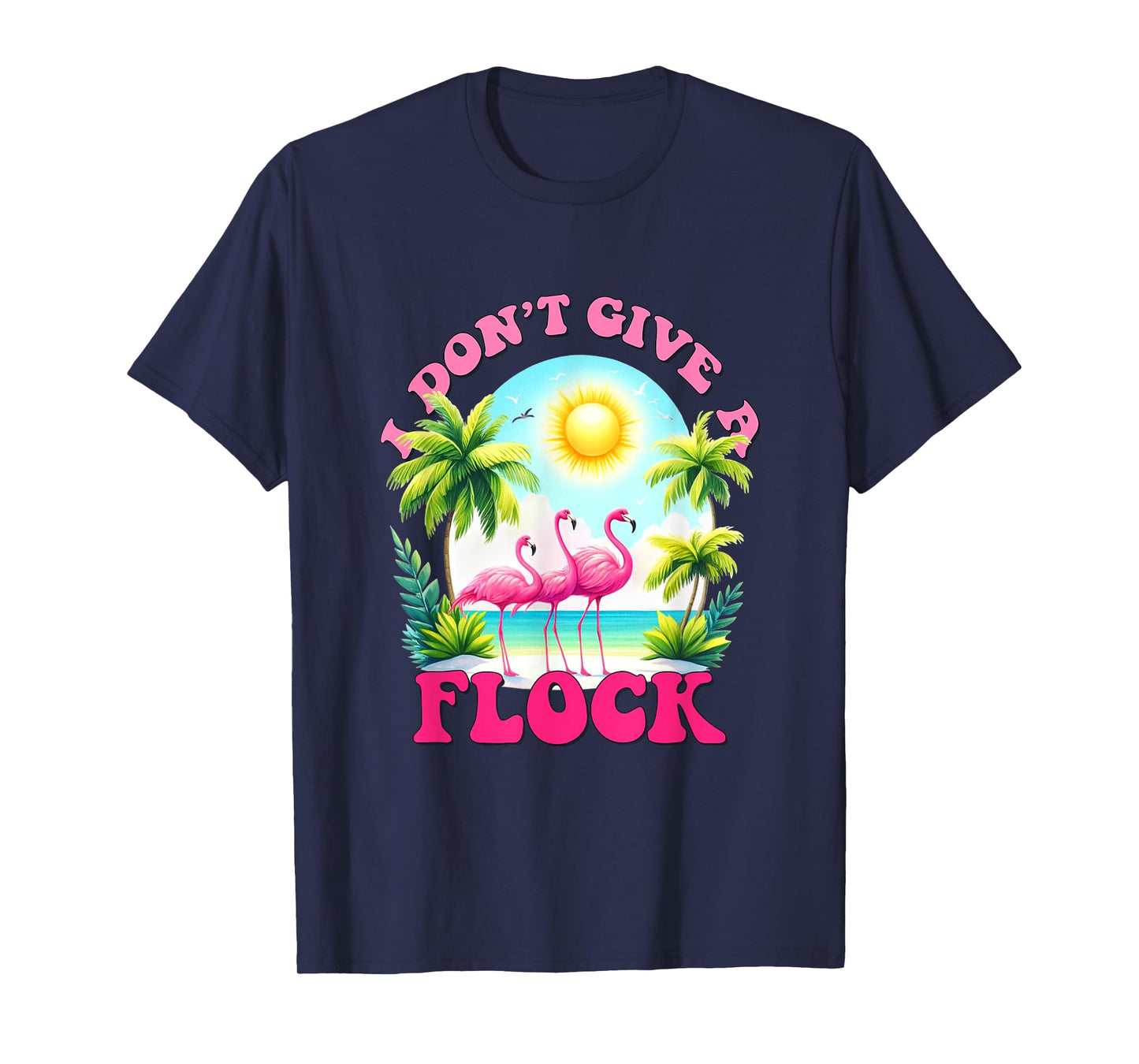 I dont give a flock retro summer vibes funny flamingo beach Men Women T-Shirt
