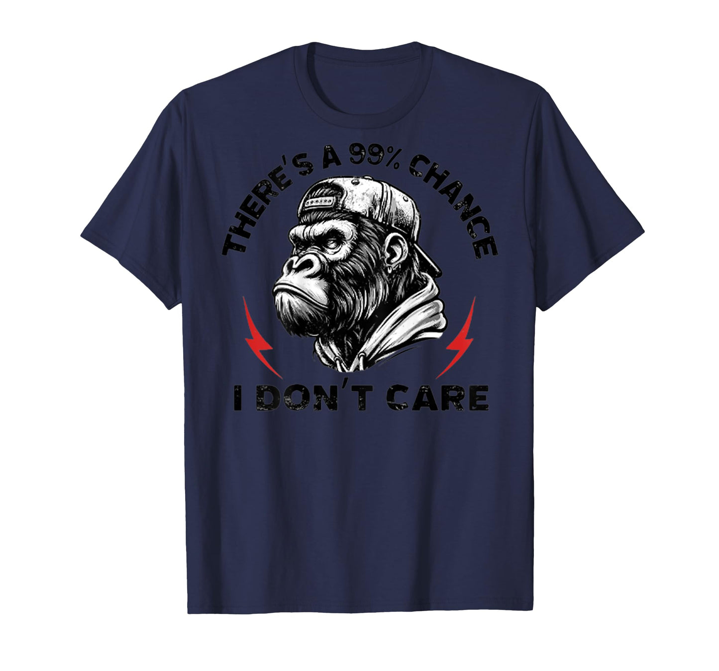 (ON BACK) There's A 99% Chance I Don't Care Funny Monkey T-Shirt