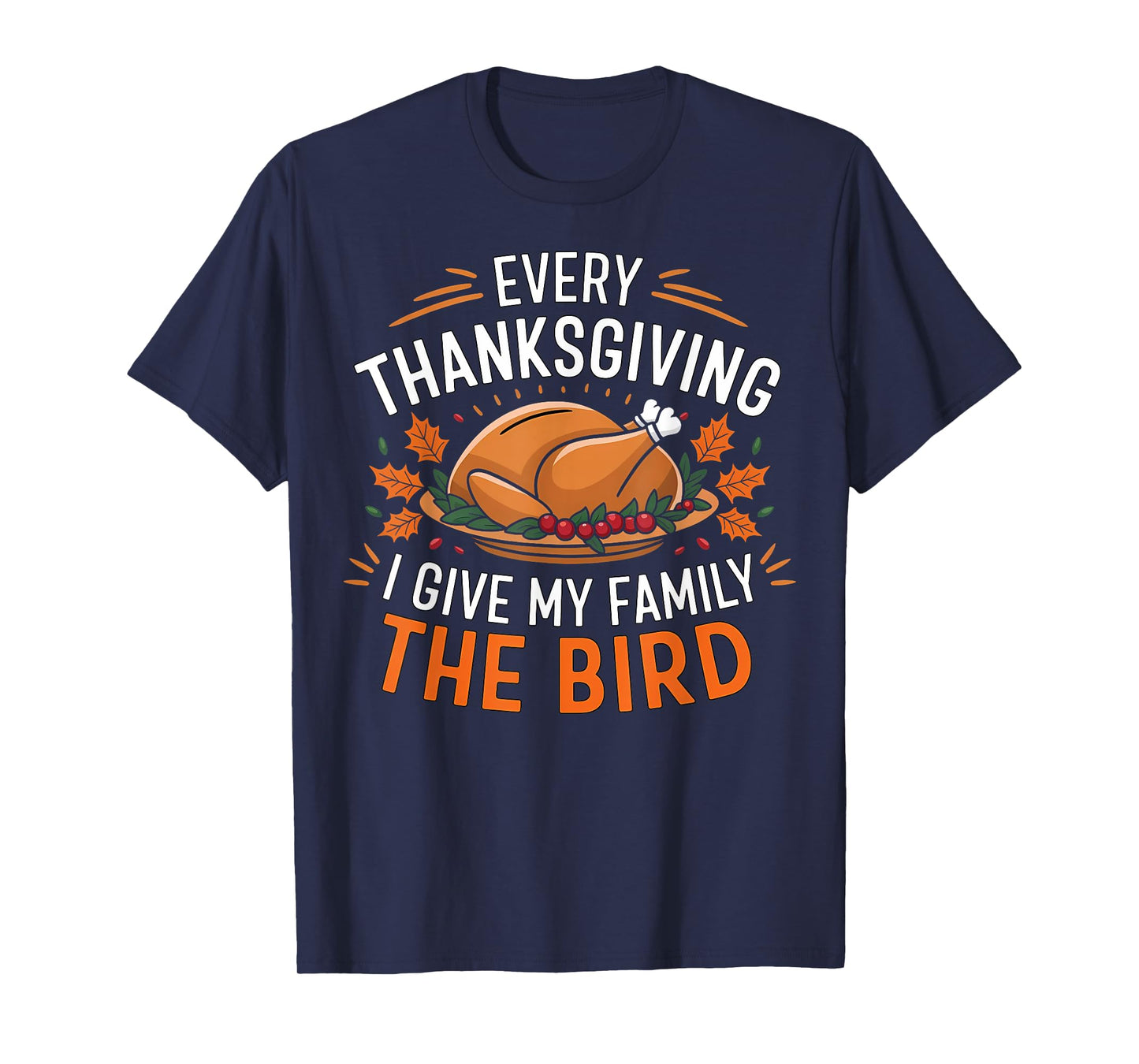 Funny Every Thanksgiving I Give My Family The Bird Black T-Shirt