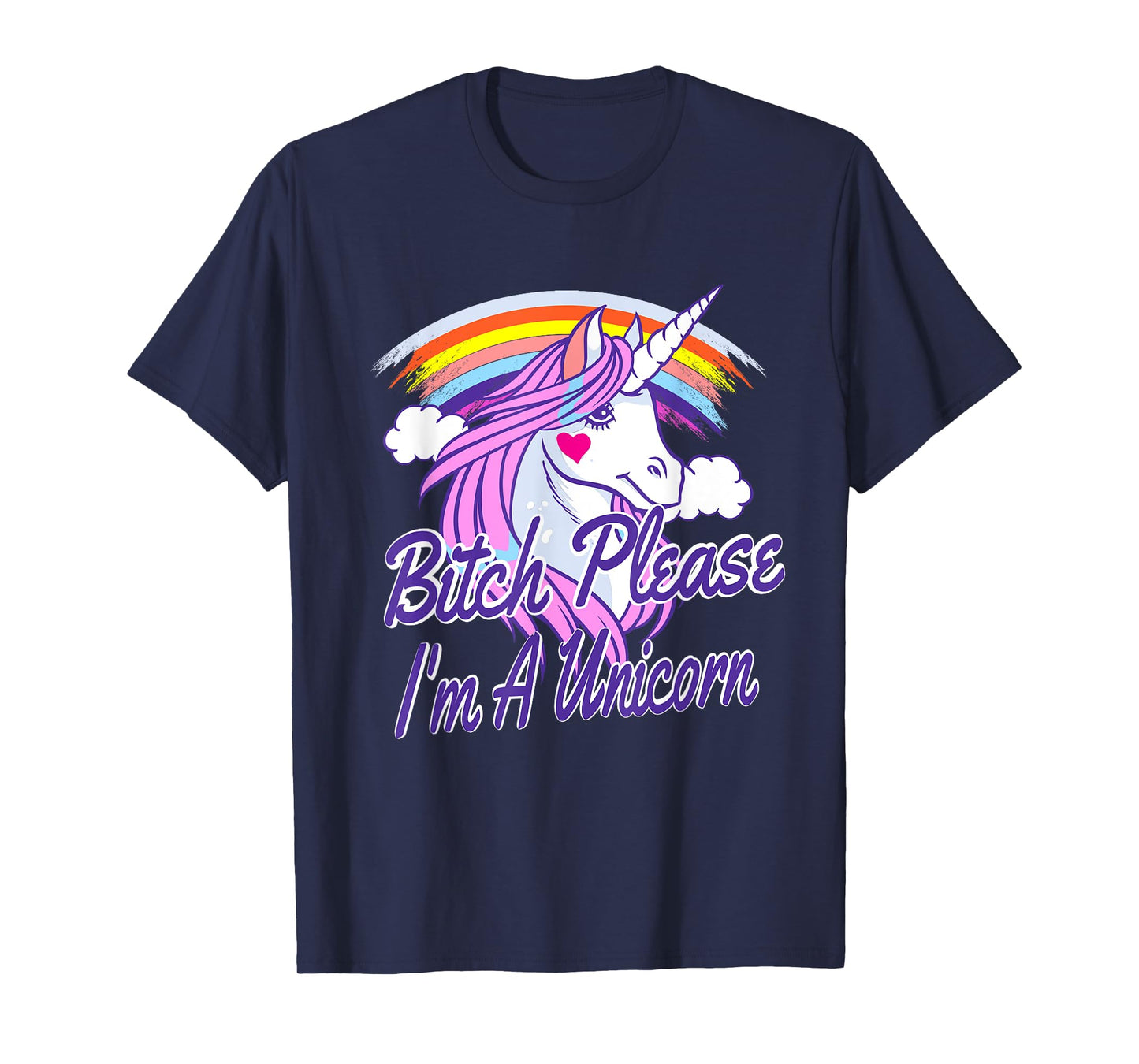 Bitch Please I'm A Unicorn Quote Rainbow T-Shirt