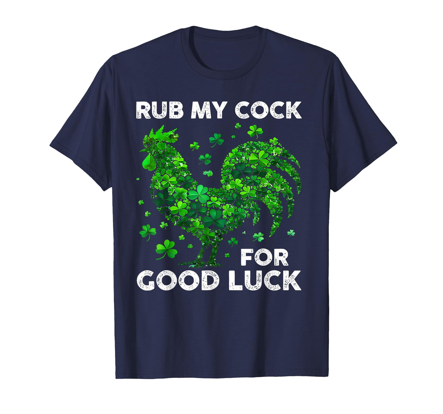 Rub My Cock For Good Luck Funny St Patrick's Day Chicken T-Shirt