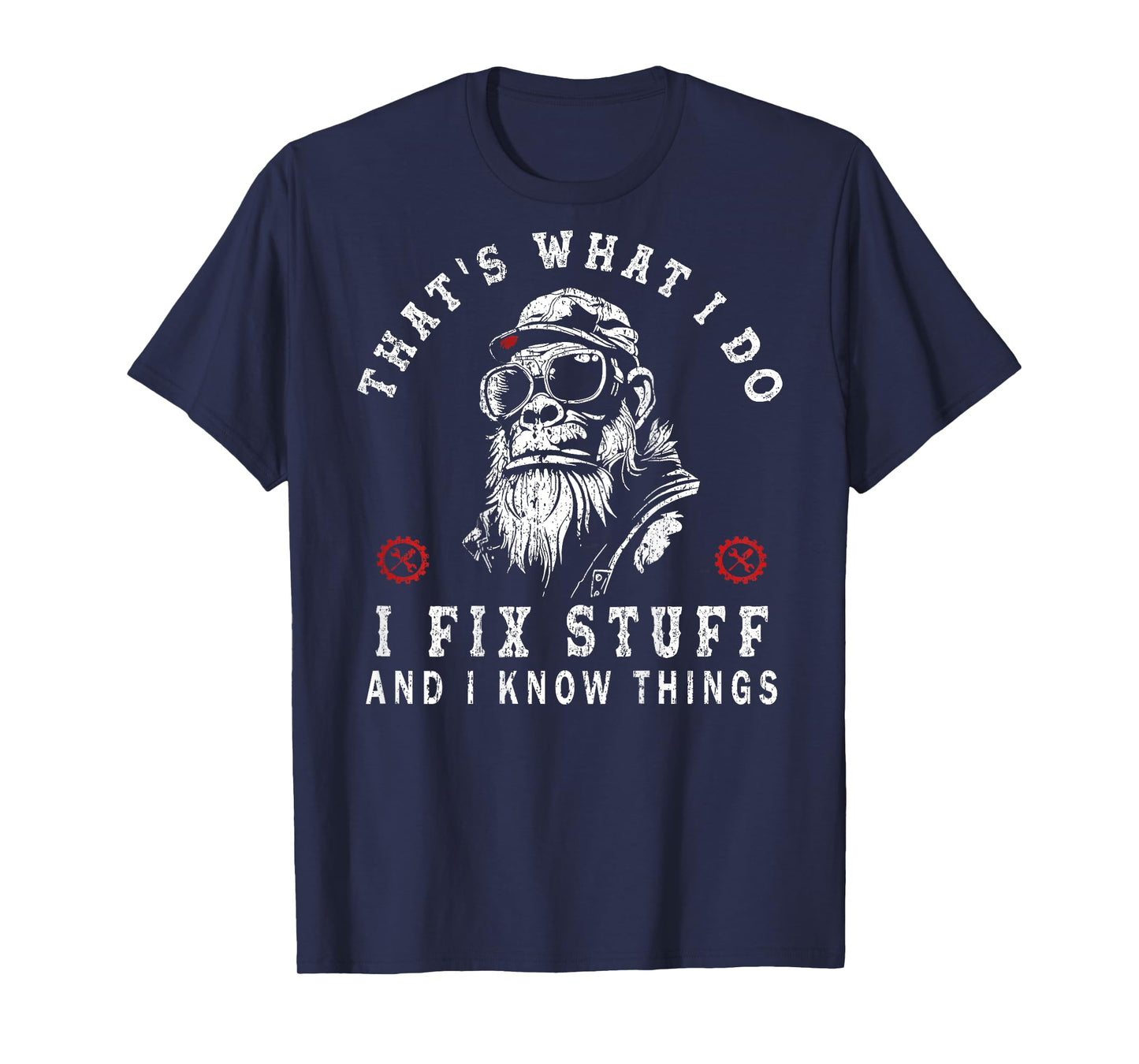 That's What I Do I Fix Stuff and I Know Things (ON Back) T-Shirt