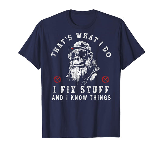 That's What I Do I Fix Stuff and I Know Things (ON Back) T-Shirt