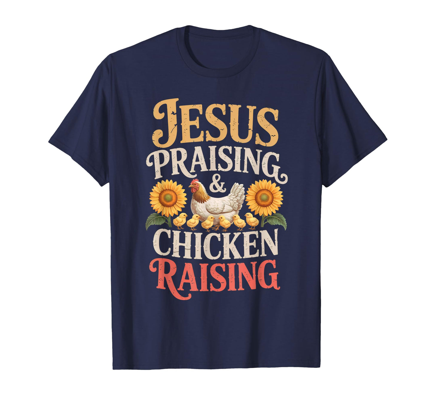 Jesus Praising & Chicken Raising Funny Faith Farm Women Men T-Shirt