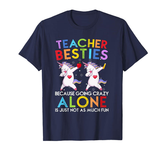 Teacher Besties Because Going Crazy Alone Is Not Fun T-Shirt
