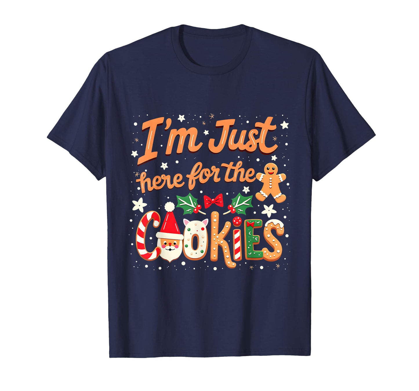 I'm Just Here for the Cookies Xmas Christmas Cookies Lovers T-Shirt