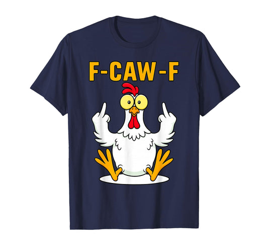 F-Caw-F Funny Chicken Humor F-Caw-F Quote Rooster Meme T-Shirt