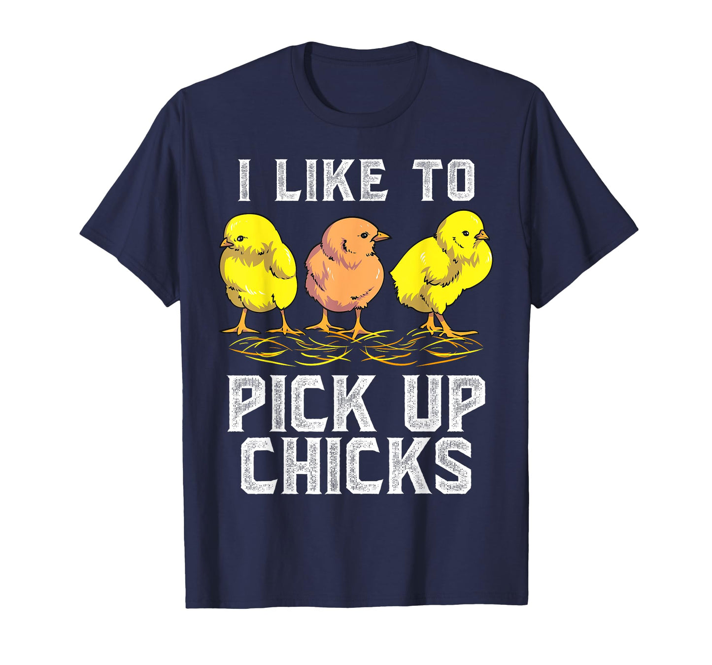 Funny Chicken Farmer I Like to Pick Up Chicks Chickens T-Shirt