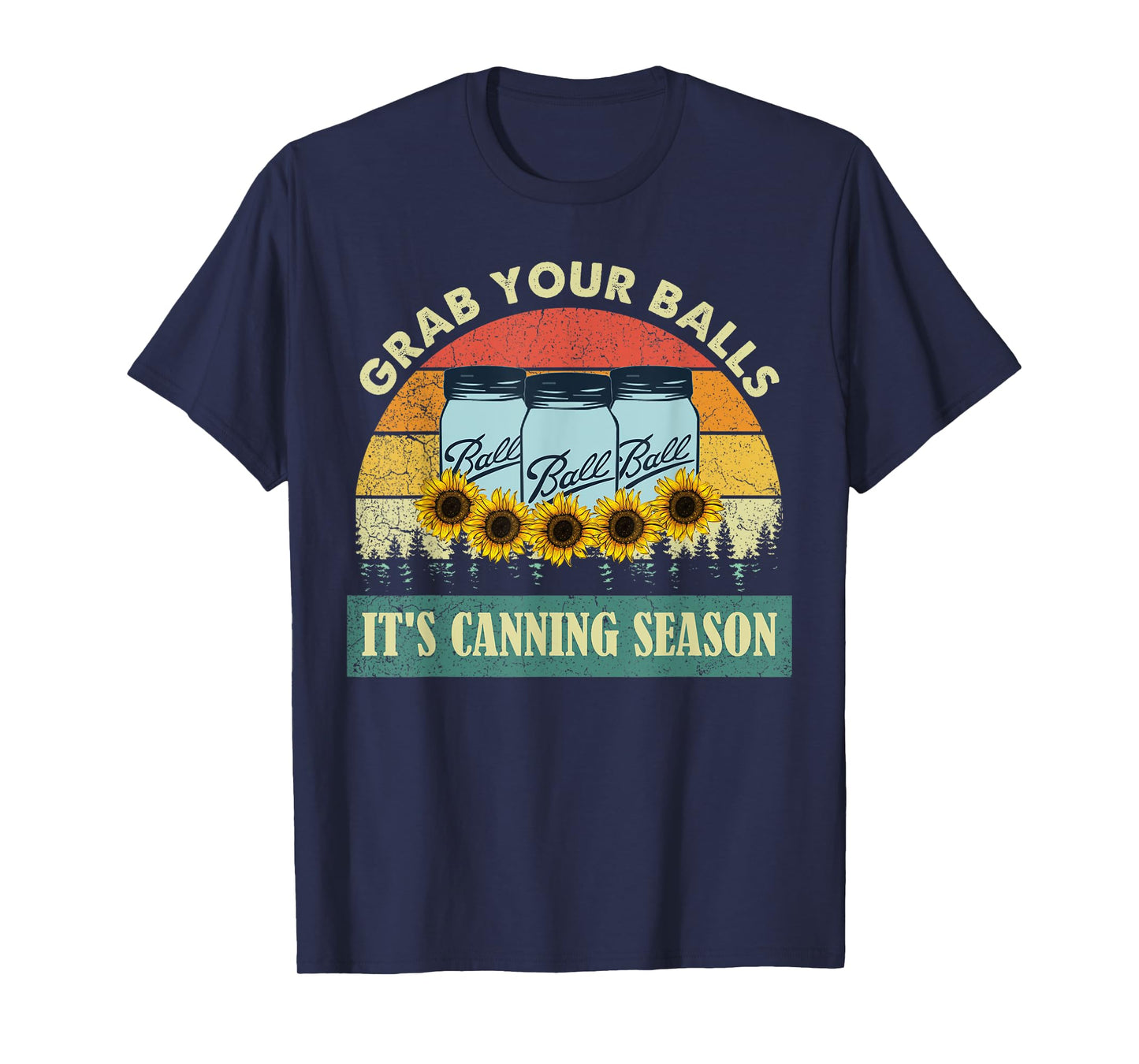 Grab Your Balls It's Canning Season Sunflower Vintage T-Shirt