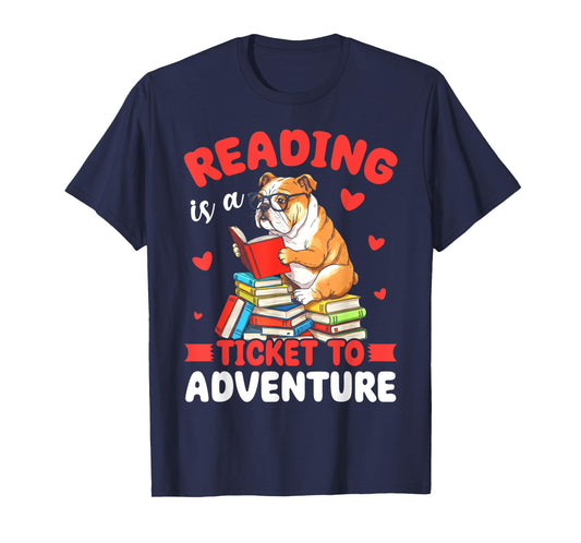 Reading is a ticket to adventure bulldog reading books gifts T-Shirt