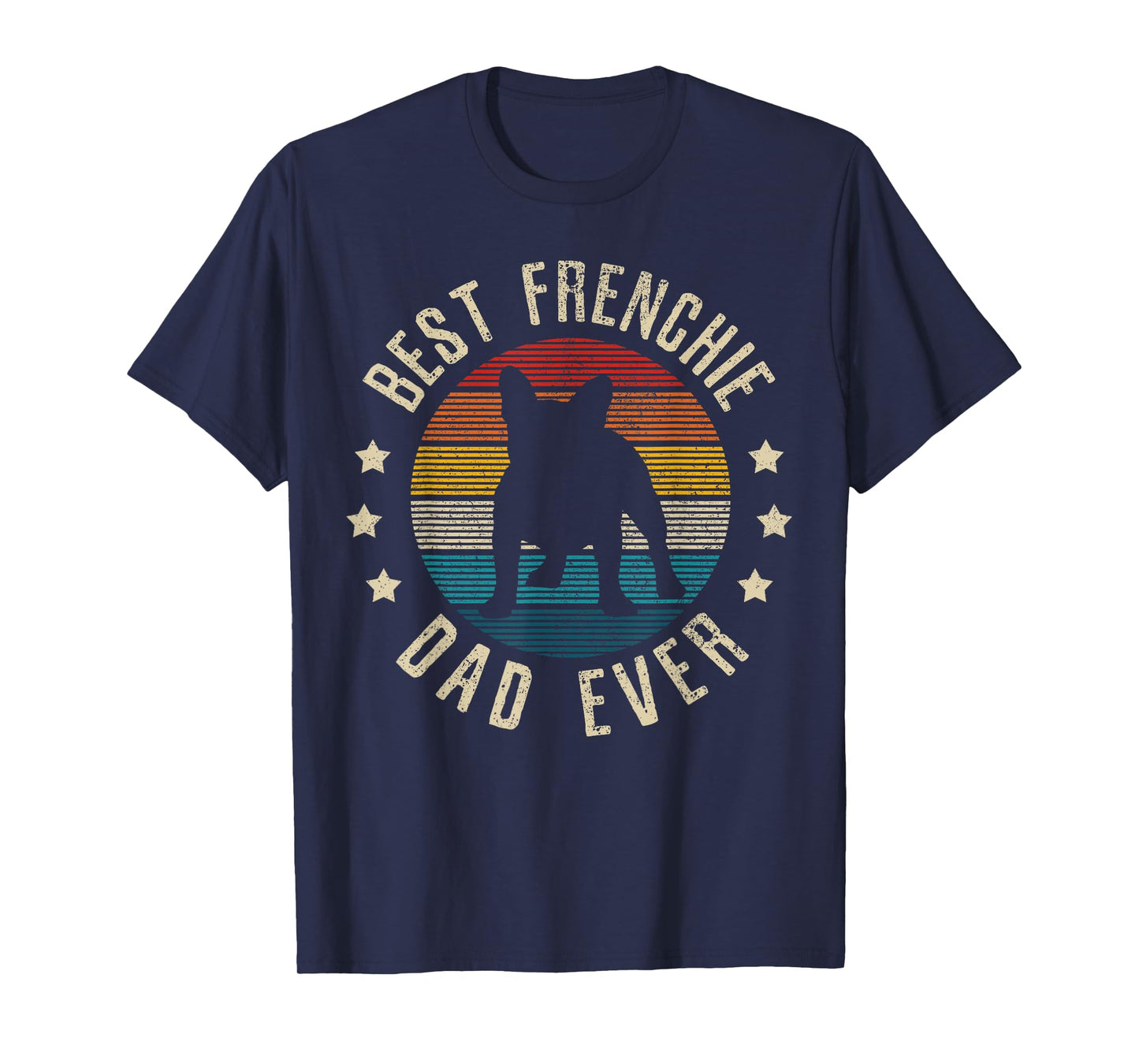 Best Frenchie Dad Ever - Vintage French Bulldog Funny Gift Men T-Shirt