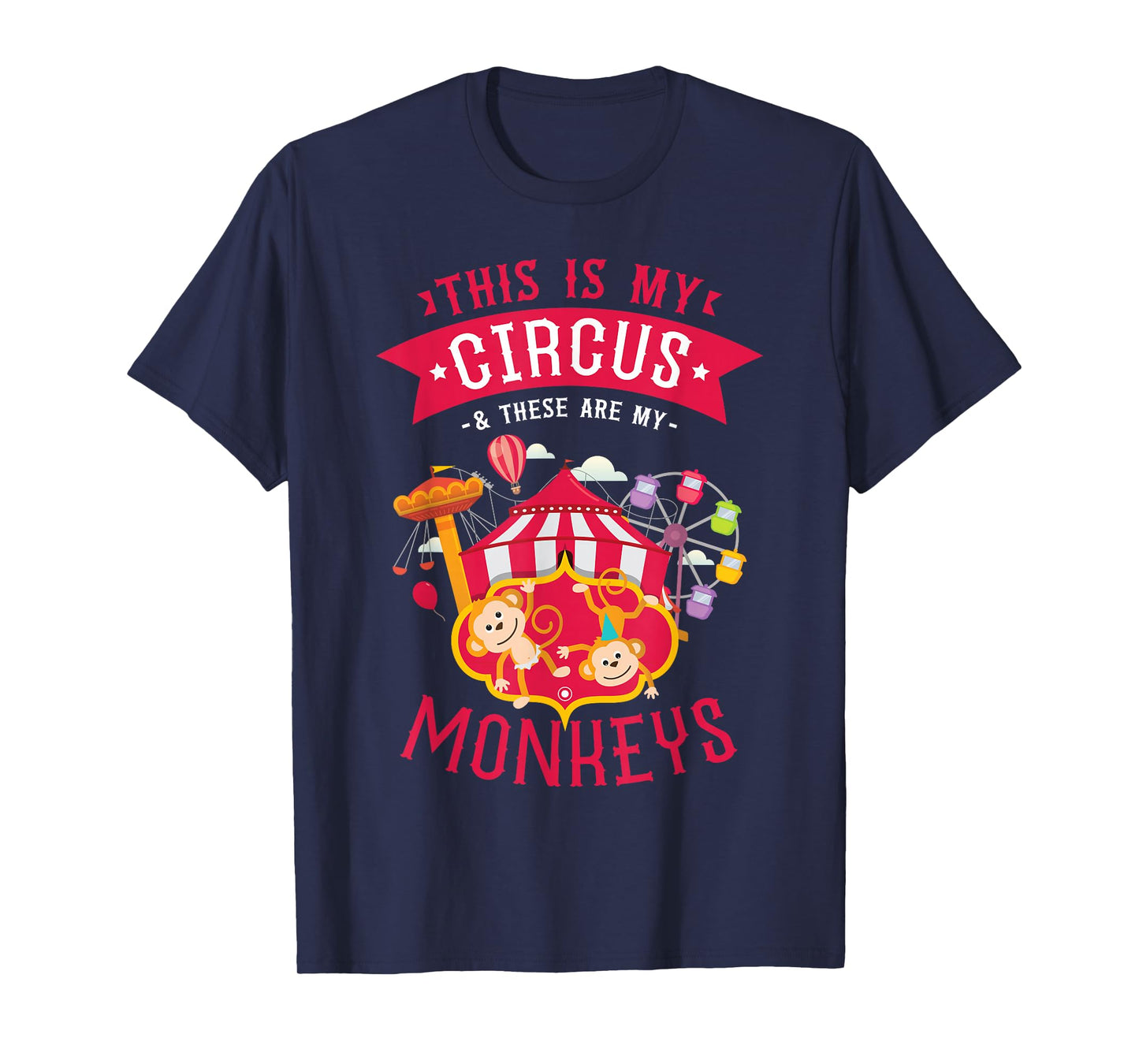 This Is My Circus And These Are My Monkeys Carnival T-Shirt