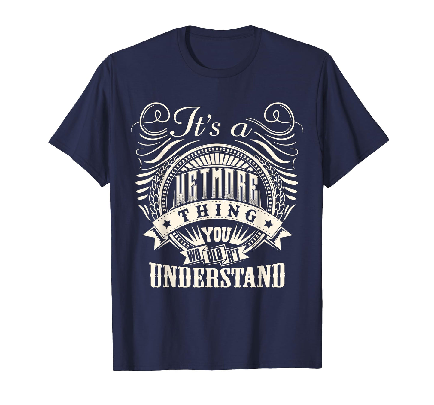 It's A WETMORE Thing You Wouldn't Understand WETMORE Family T-Shirt