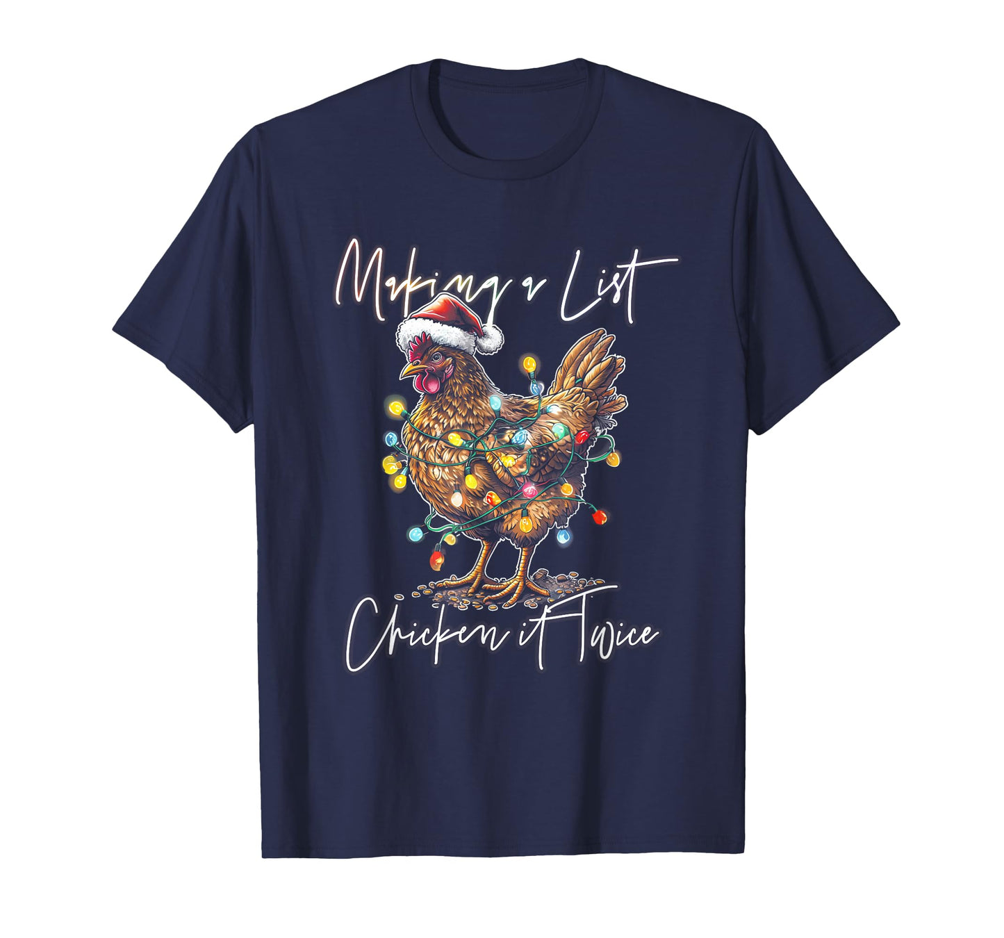 Making List Chicken It Twice Christmas Chicken Santa Hat T-Shirt