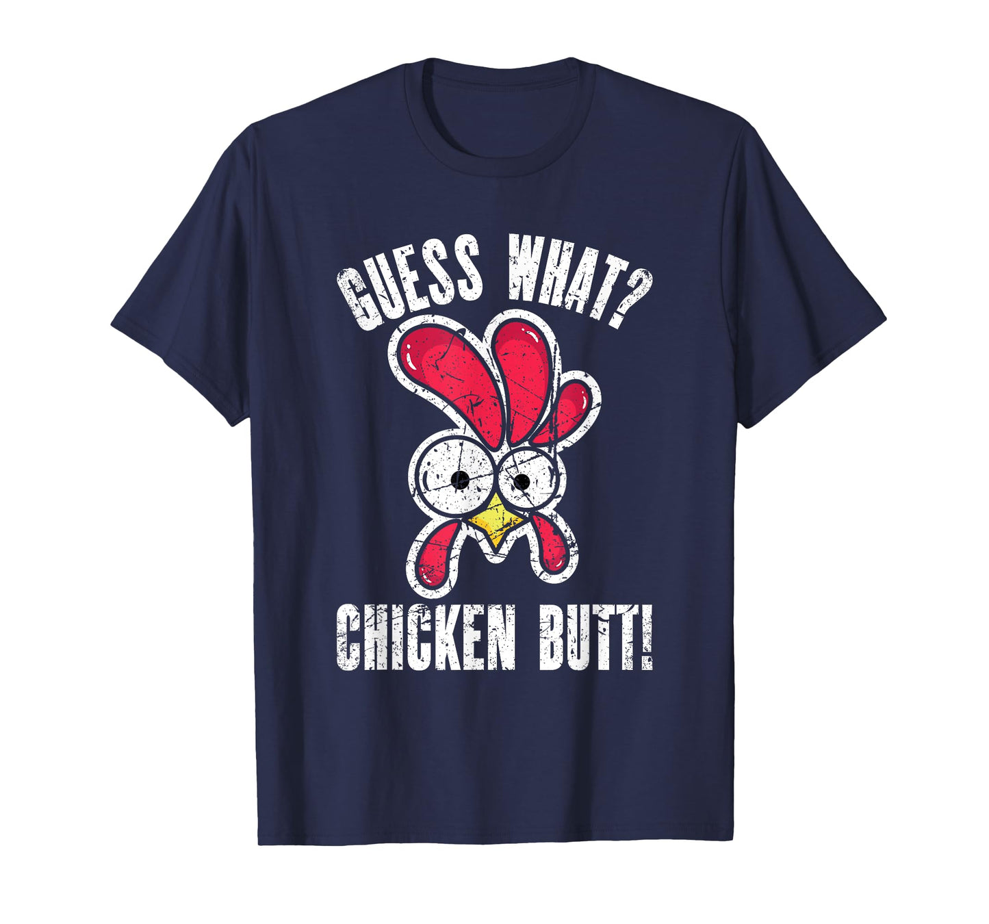 Guess What Chicken Butt | Distressed Funny Chicken T-Shirt