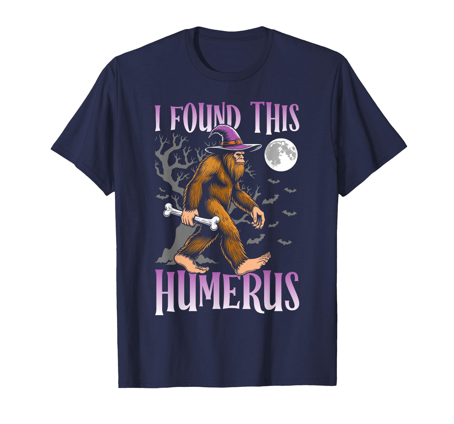Halloween bigfoot I Found this Humerus sasquatch witch T-Shirt