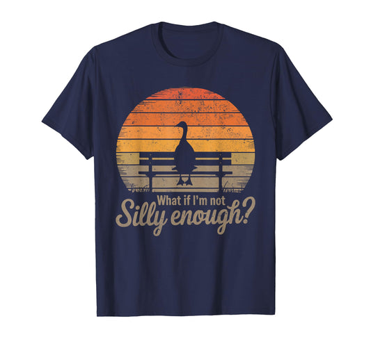 What If I'm Not Silly Enough Goose Meme Funny Duck Men Women T-Shirt
