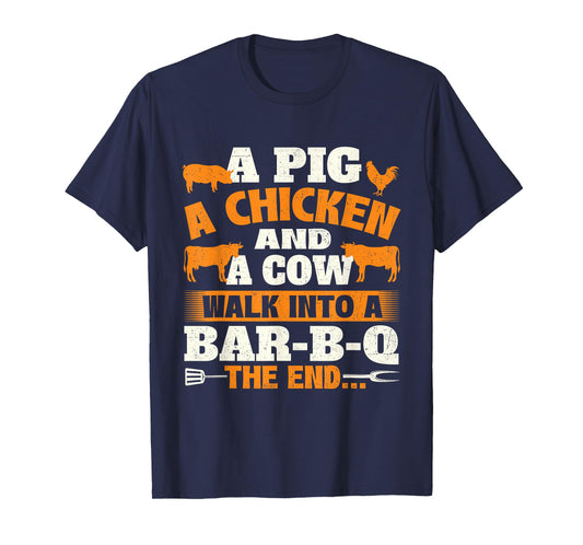 A Pig A Chicken And A Cow - Grilling BBQ Lover Barbecue T-Shirt