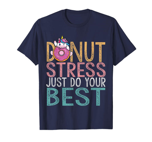 Donut Stress Just Do Your Best Testing Day Teacher Unicorn Men Women Girls Kids T-Shirt