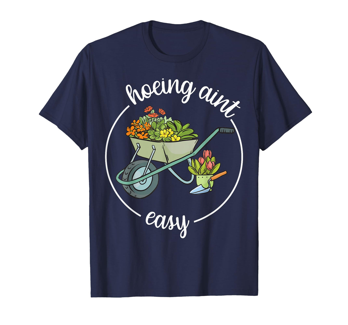 Garden-Shirt Hoeing Aint Easy Funny Plant Mom Farmer Women T-Shirt