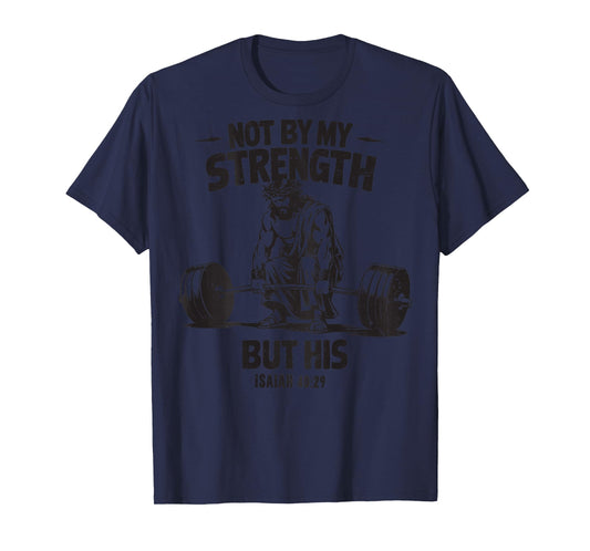 Men Christian Gym Not By My Strength But His Cross On Back T-Shirt