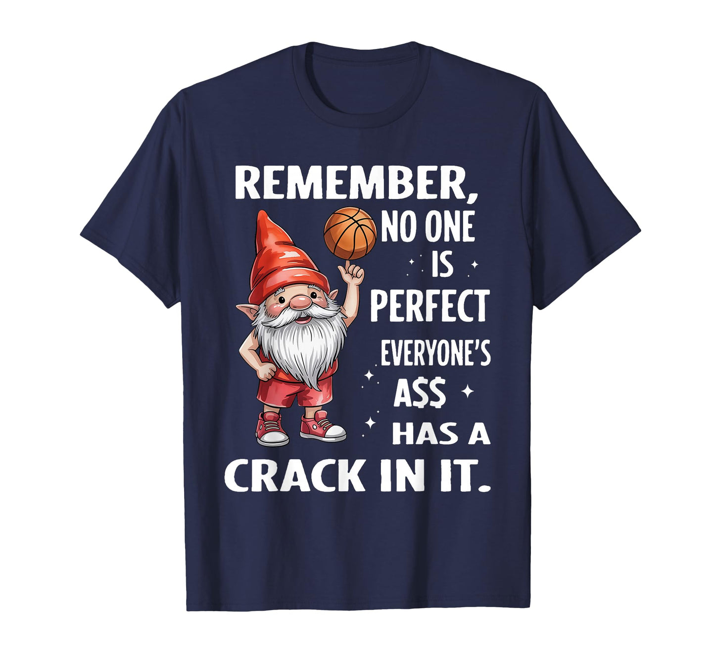 Remember No One is Perfect Everyone's Ass Has A Crack in It T-Shirt