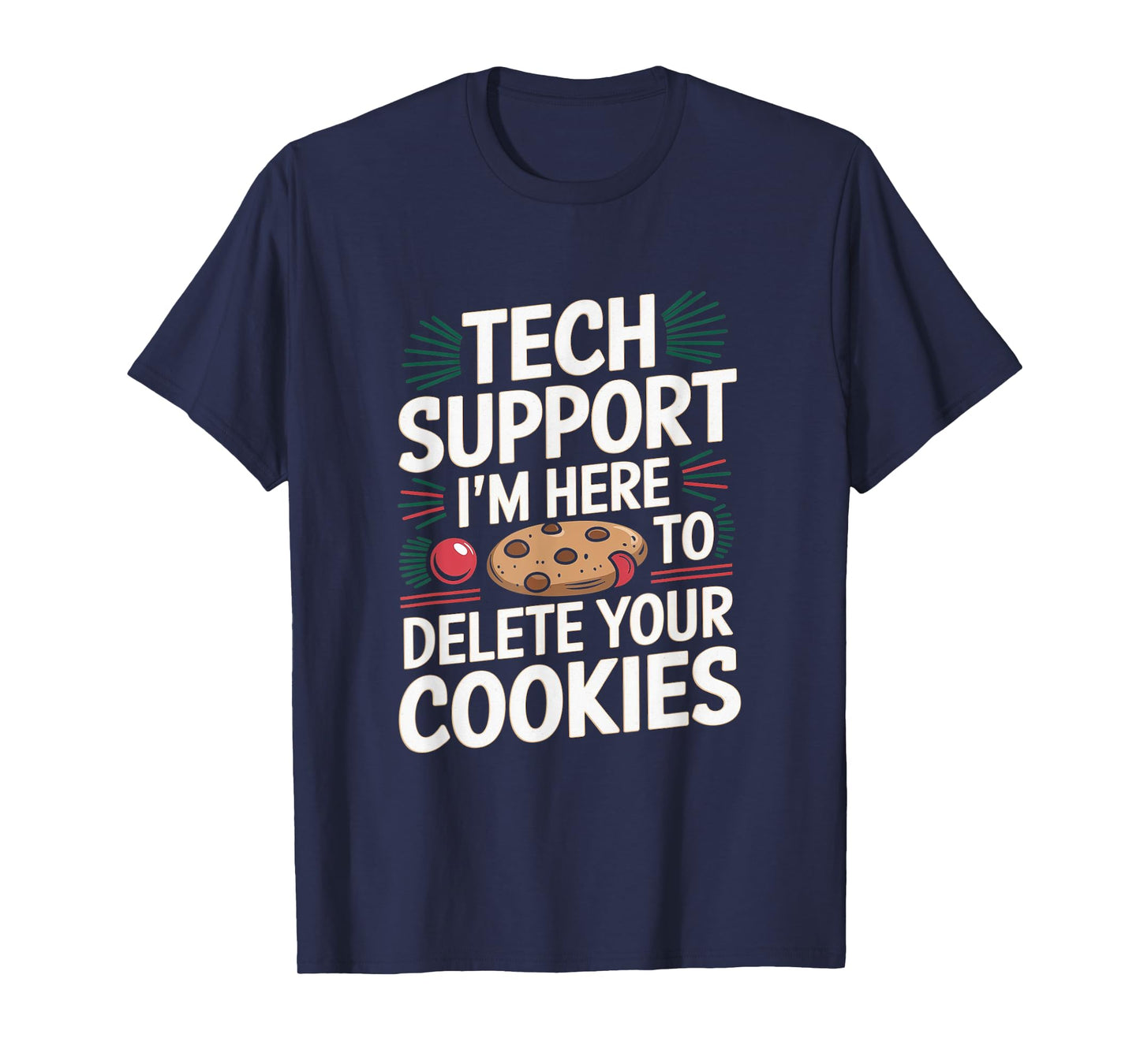 Tech Support I'm Here To Delete Your Cookies Christmas Xmas T-Shirt