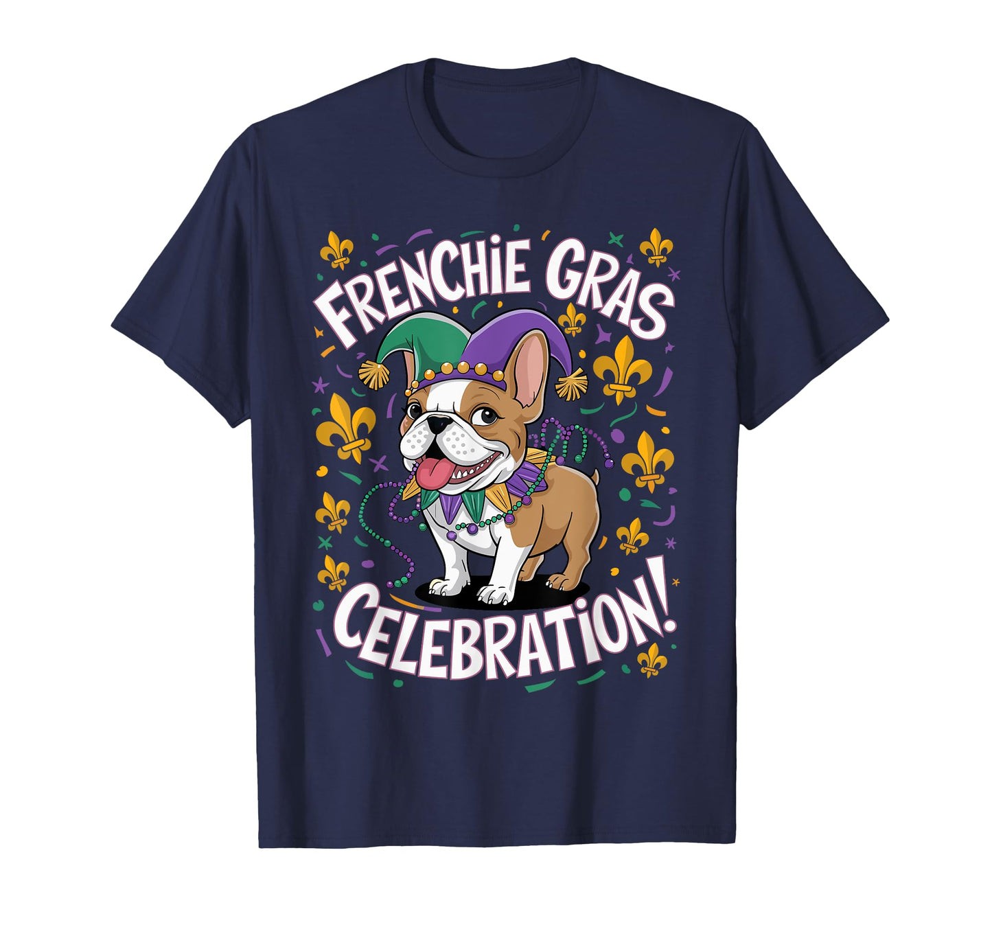 Frenchie Mardi Gras Celebration French Bulldogs Party Funny T-Shirt