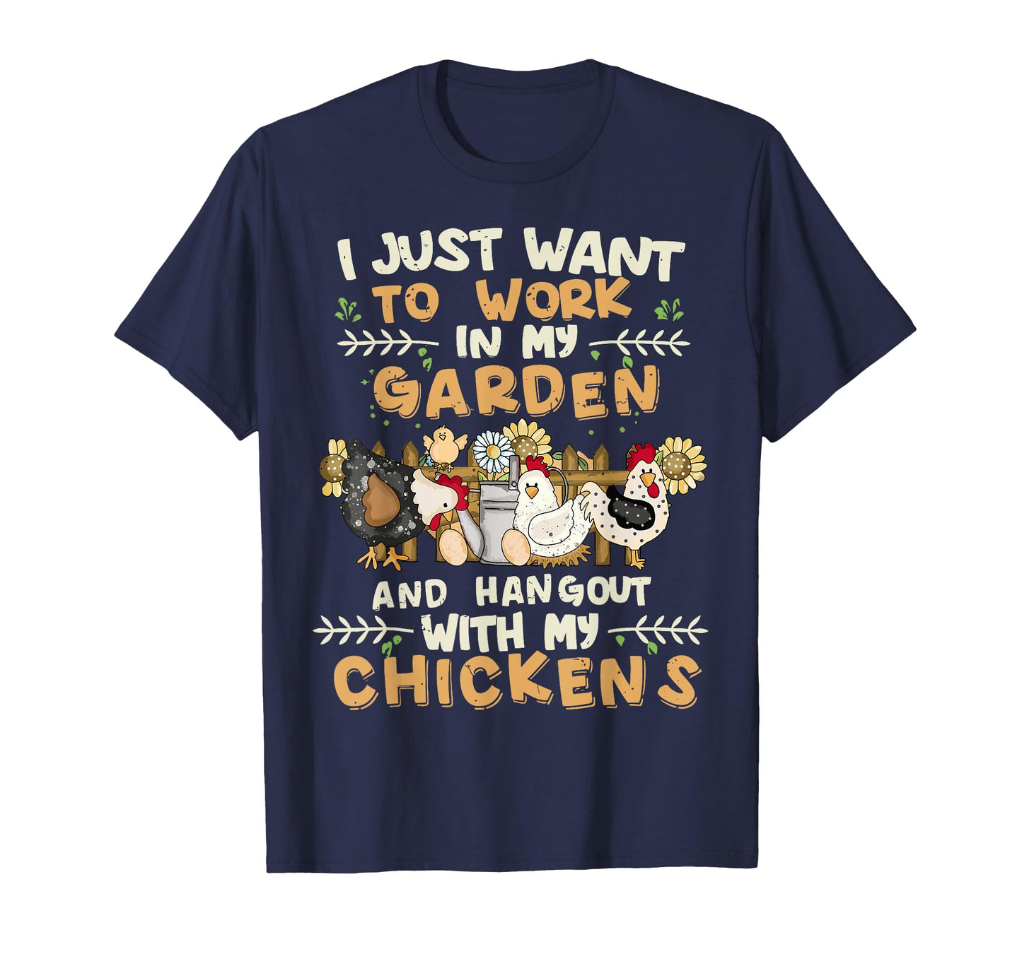 I Just Want To Work In My Garden And Hang Out With Chickens T-Shirt