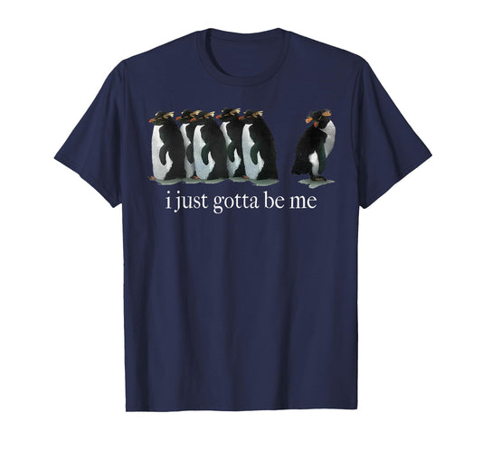 I Just Gotta Be Me Penguin T-Shirt