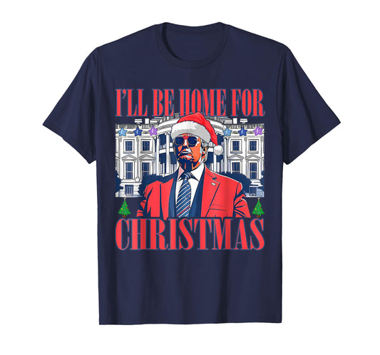 I'll Be Home For Christmas Santa Donald Trump Pajamas Xmas T-Shirt
