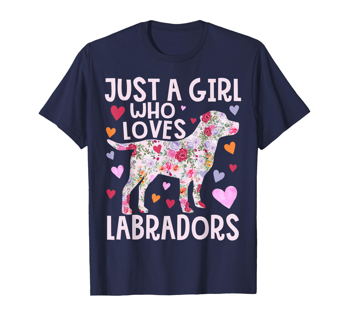 Labrador Just A Girl Who Loves Labradors Dog Flower Floral T-Shirt