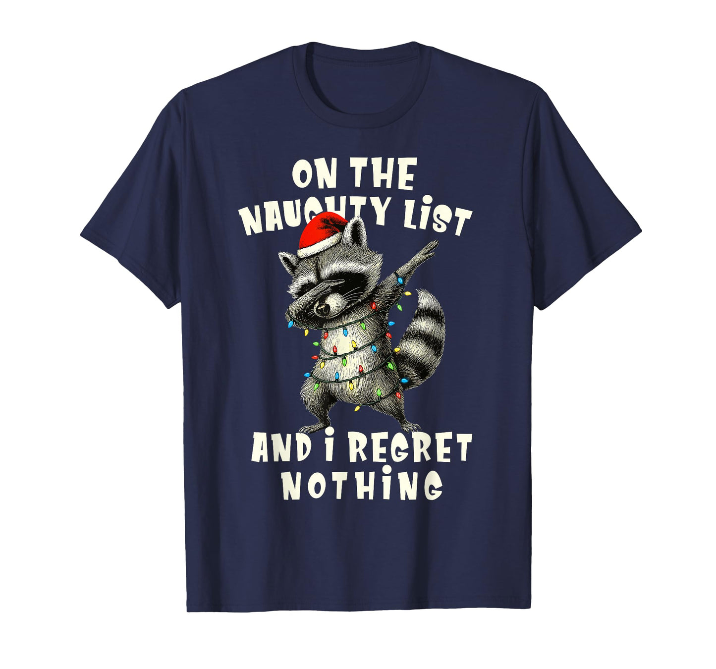 On The Naughty List and I Regret Nothing Dabbing Raccoon T-Shirt