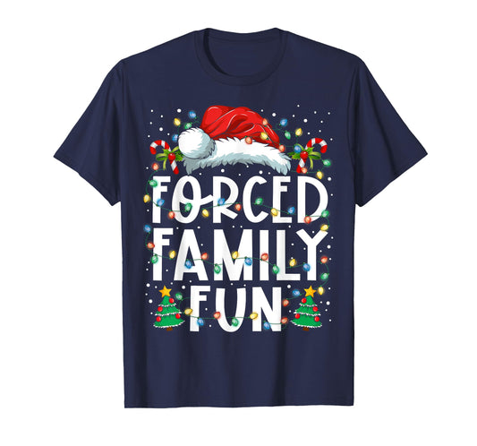 Forced Family Fun Sarcastic Christmas Funny Men Women Kids T-Shirt