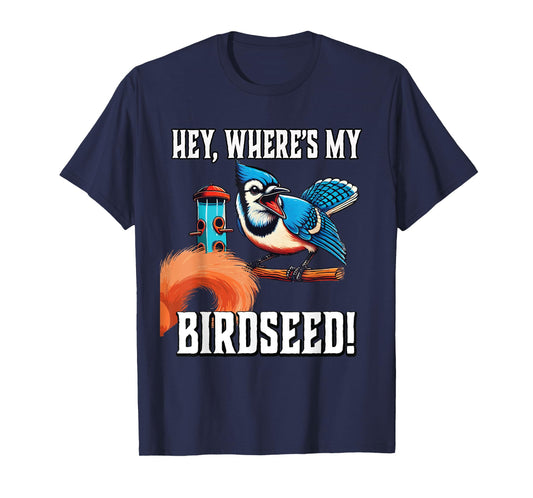 Bluejay Blue Jay Bird Birdseed Squirrel Funny Gardener T-Shirt