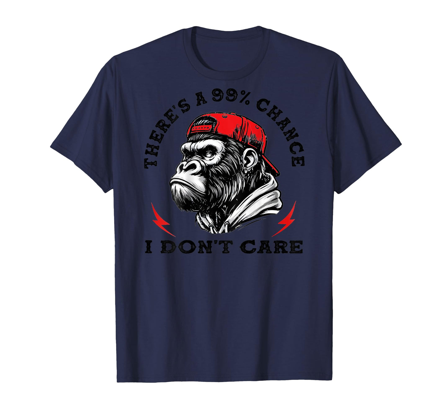 Funny Monkey There's A 99% Chance I Don't Care (On Back) T-Shirt