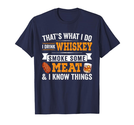 Funny I Drink Whiskey Smoke Some Meat And I Know Things T-Shirt