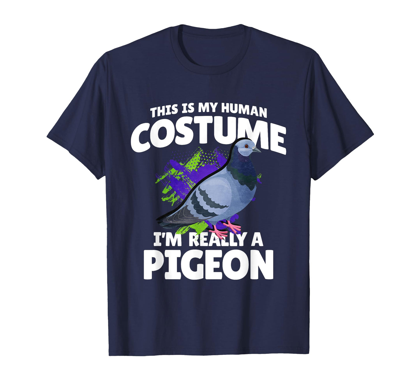 This Is My Human Costume Im Really A Pigeon T-Shirt