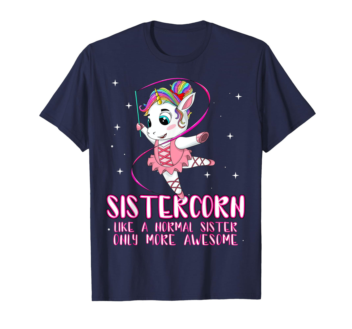 Sistercorn Like A Normal Sister Only More Awesome Unicorn T-Shirt