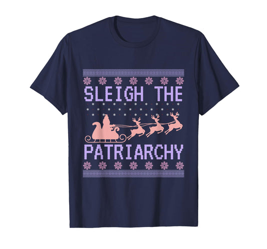 Sleigh The Patriarchy Feminist Ugly Christmas Sweater Funny T-Shirt