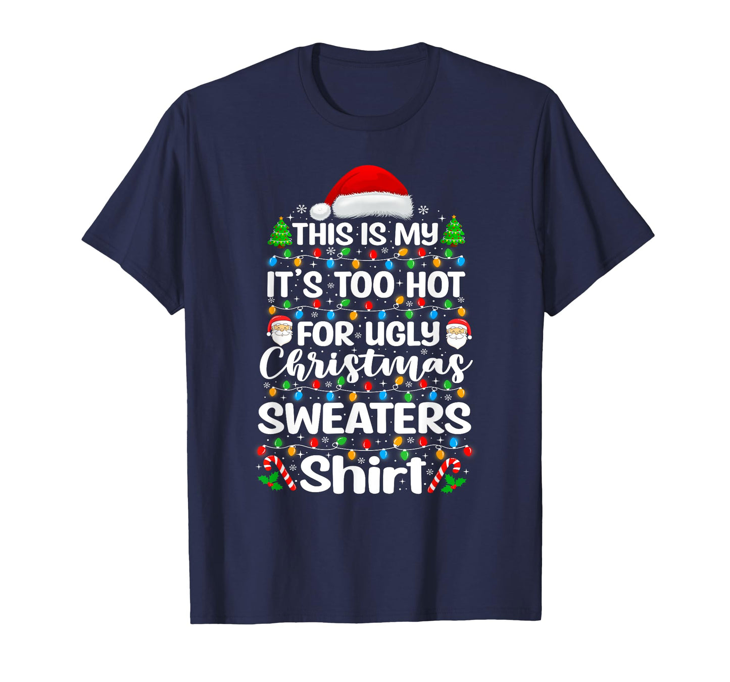 This Is My It's Too Hot For Ugly Christmas Sweaters T-Shirt