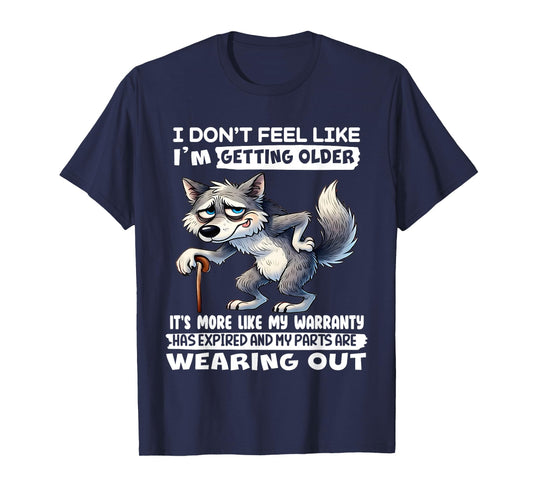 I Don't Feel Like I'm Getting Older It's More Like Warranty T-Shirt