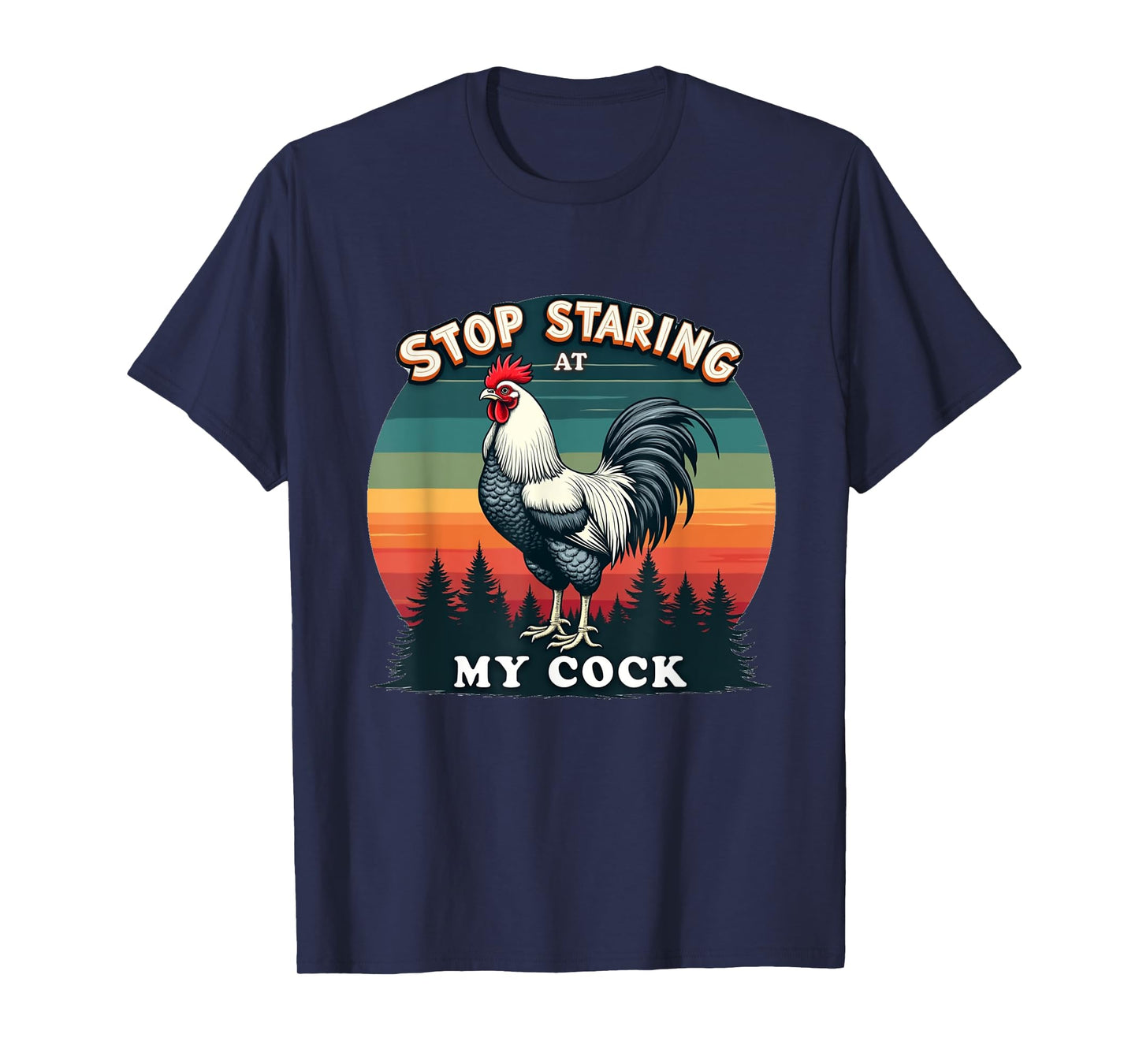 Funny Chicken Rooster Stop Staring At My Cock Gift T-Shirt