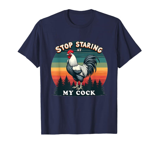 Funny Chicken Rooster Stop Staring At My Cock Gift T-Shirt