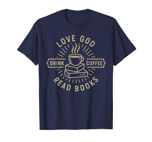 Love God Drink Coffee Read Books Lovers Vintage Christian T-Shirt