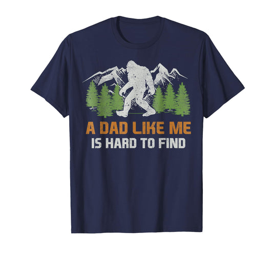 Funny Bigfoot Dad A Dad Like Me Is Hard To Find Father's Day T-Shirt