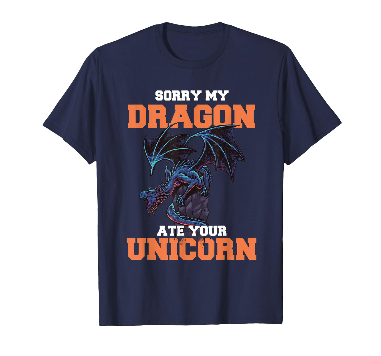 Sorry My Dragon Ate Your Unicorn - Unicorn Dragon Shirt T-Shirt