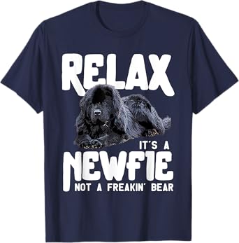 Relax It's A Newfie Not A Freakin' Bear - Newfoundland Dog T-Shirt
